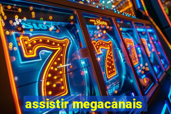 assistir megacanais