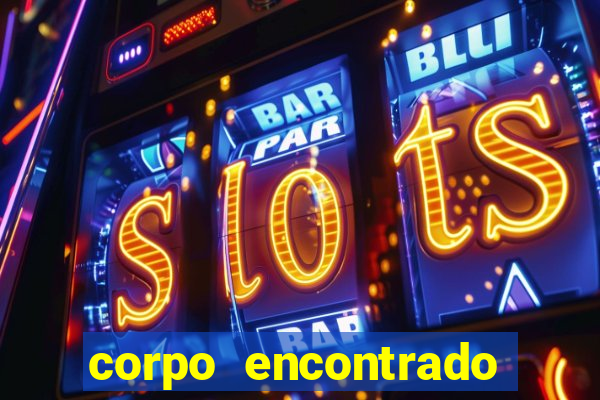 corpo encontrado portal zacarias