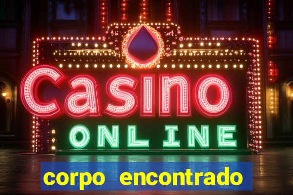 corpo encontrado portal zacarias