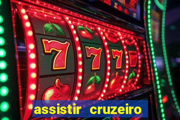 assistir cruzeiro ao vivo hd
