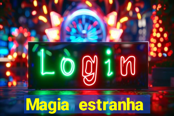 Magia estranha filme completo dublado