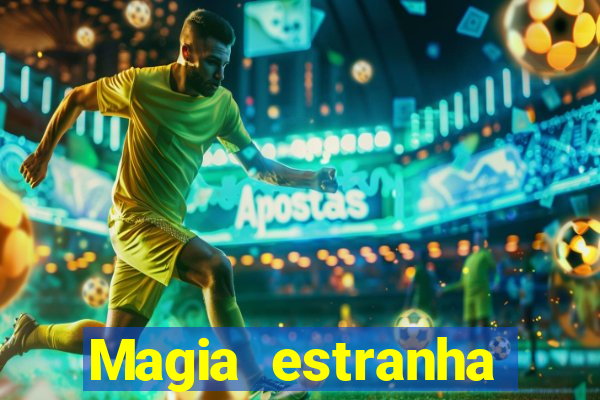 Magia estranha filme completo dublado