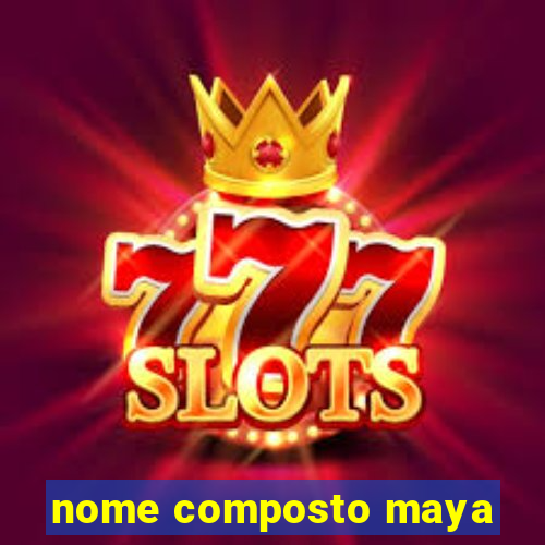 nome composto maya