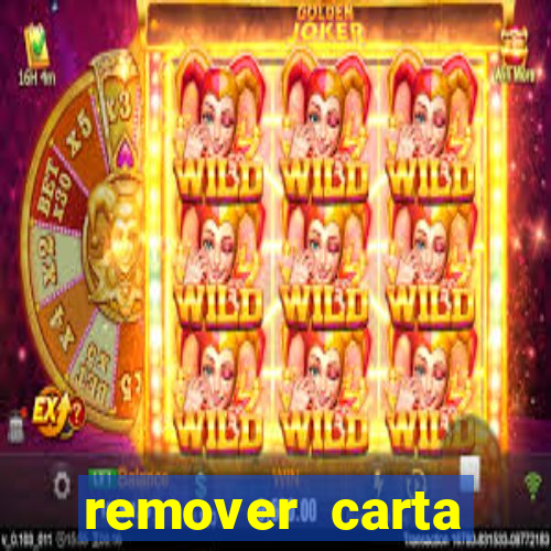 remover carta history reborn