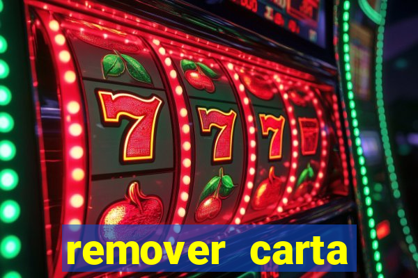 remover carta history reborn