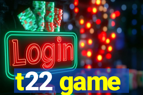 t22 game