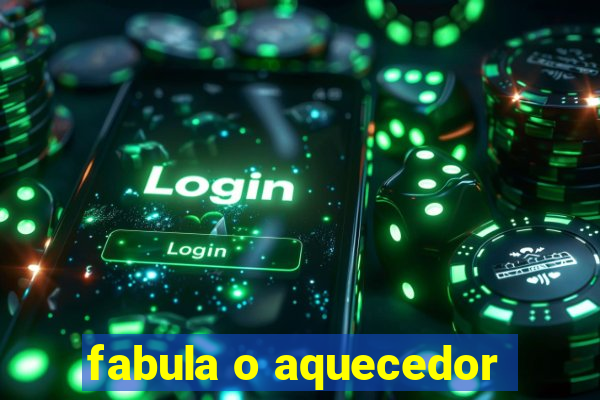 fabula o aquecedor