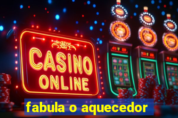 fabula o aquecedor