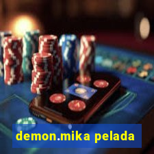 demon.mika pelada