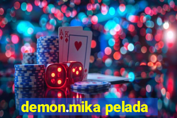 demon.mika pelada