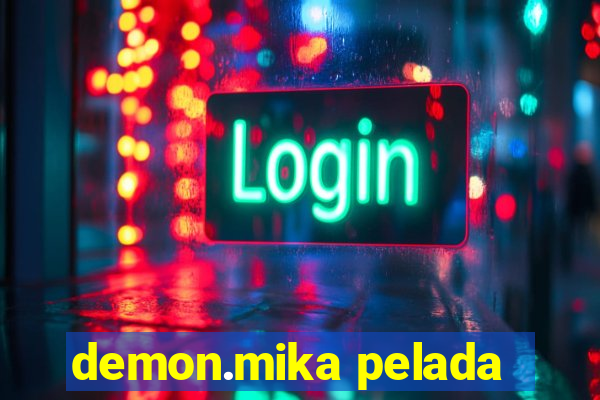 demon.mika pelada