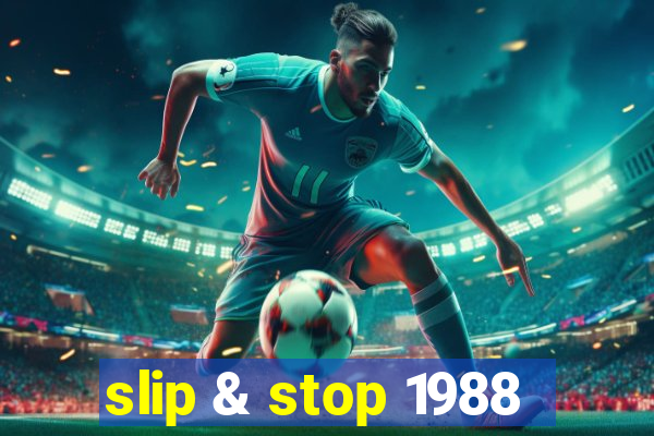 slip & stop 1988