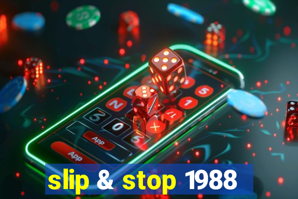 slip & stop 1988