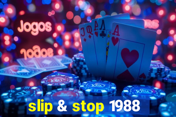 slip & stop 1988
