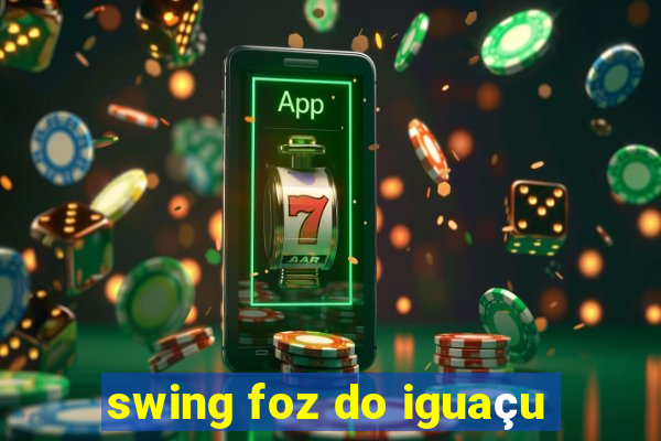 swing foz do iguaçu