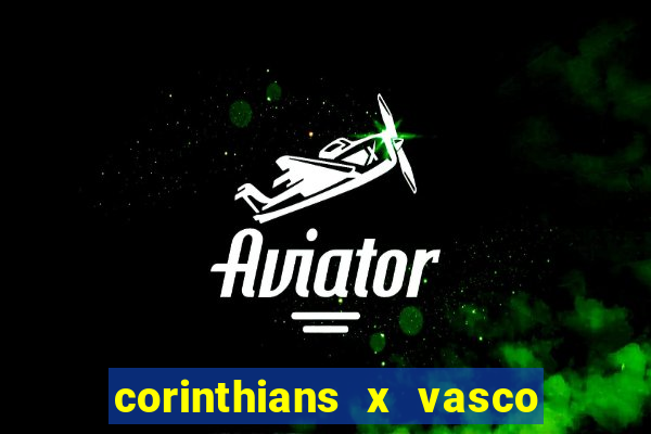 corinthians x vasco da gama ao vivo futemax
