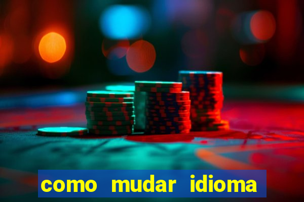como mudar idioma party poker