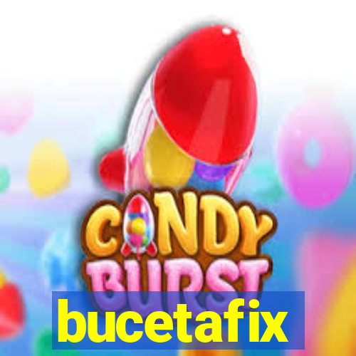 bucetafix