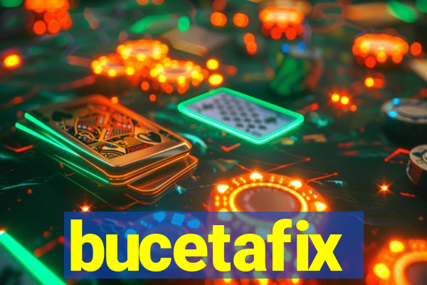 bucetafix