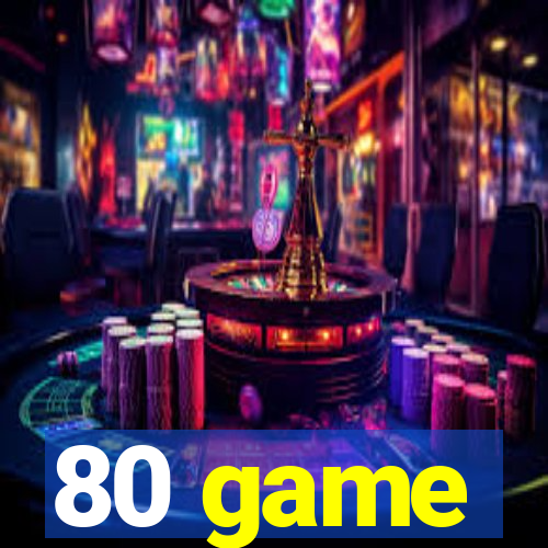 80 game
