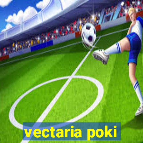 vectaria poki