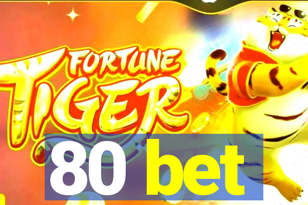 80 bet