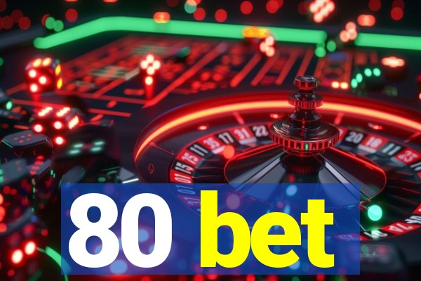 80 bet