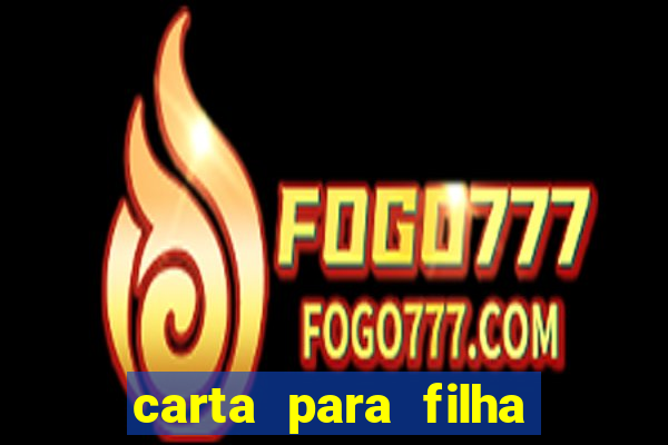 carta para filha em retiro