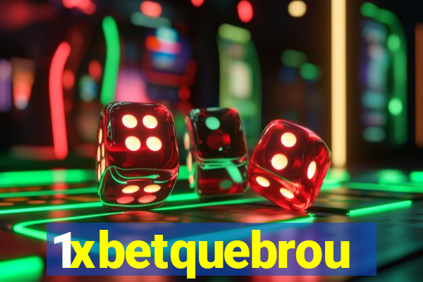 1xbetquebrou