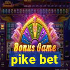 pike bet