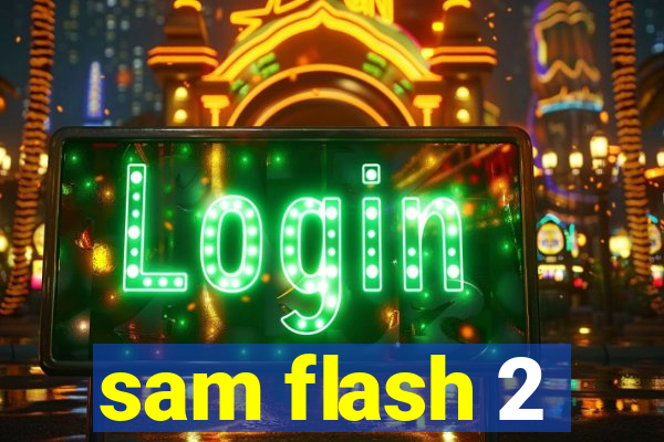 sam flash 2