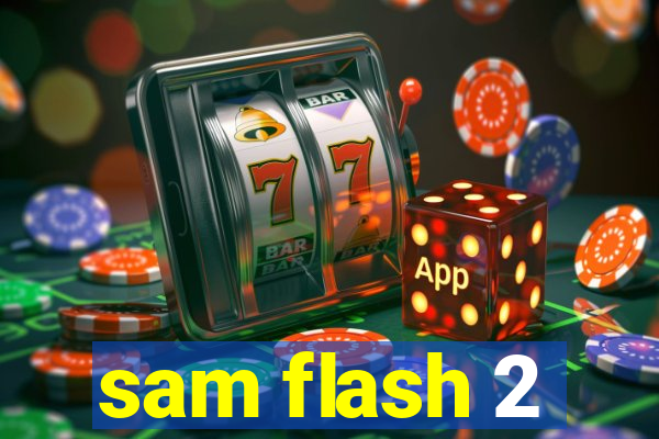 sam flash 2