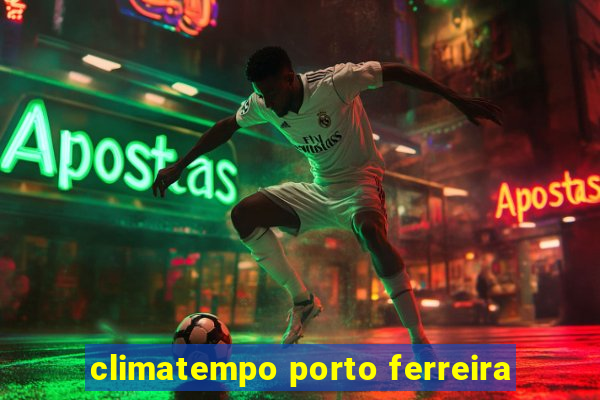 climatempo porto ferreira