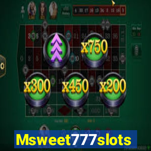 Msweet777slots