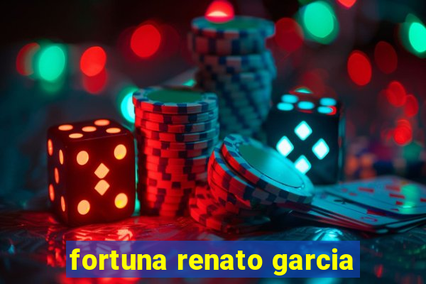 fortuna renato garcia