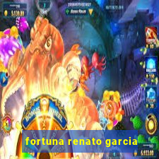 fortuna renato garcia