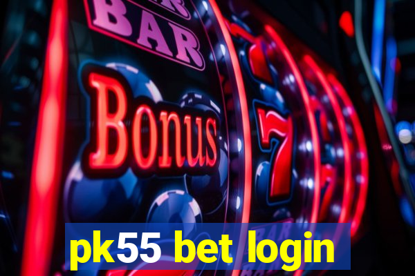 pk55 bet login