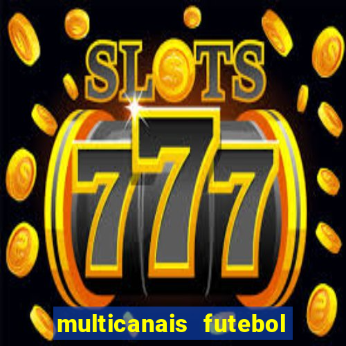 multicanais futebol ao vivo