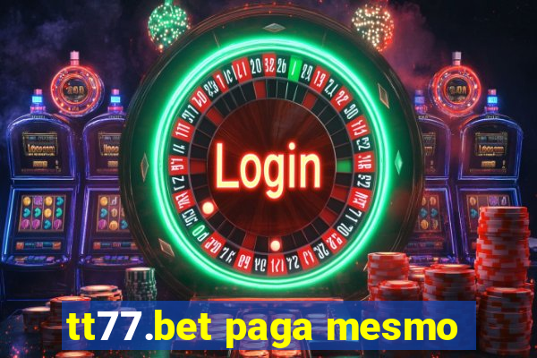 tt77.bet paga mesmo
