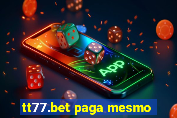tt77.bet paga mesmo