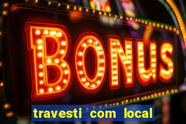travesti com local salvador bahia