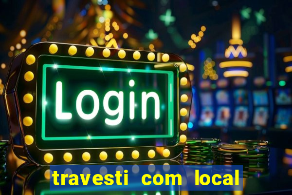 travesti com local salvador bahia