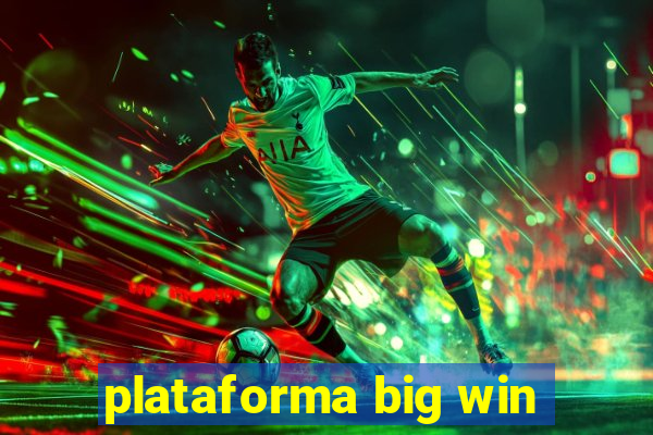 plataforma big win