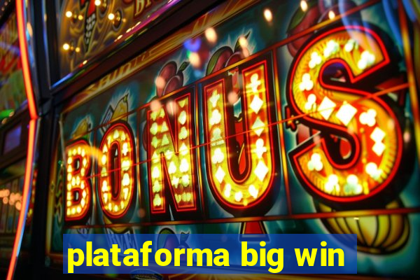 plataforma big win