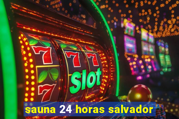 sauna 24 horas salvador