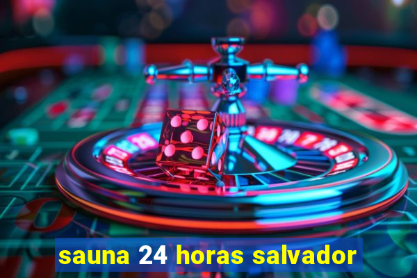 sauna 24 horas salvador