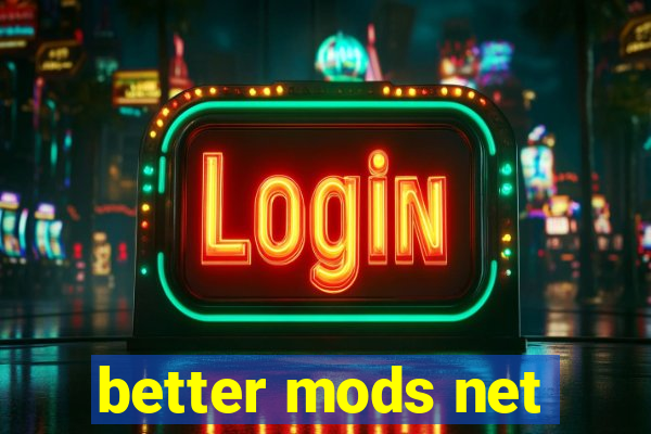 better mods net