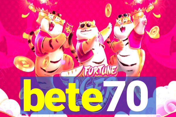 bete70