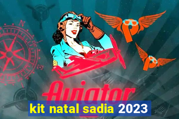 kit natal sadia 2023