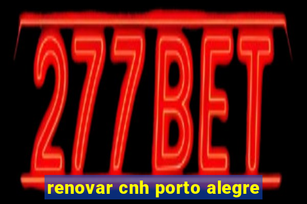 renovar cnh porto alegre